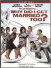 Tyler Perry's - Why Did I Get Married Too? Movie